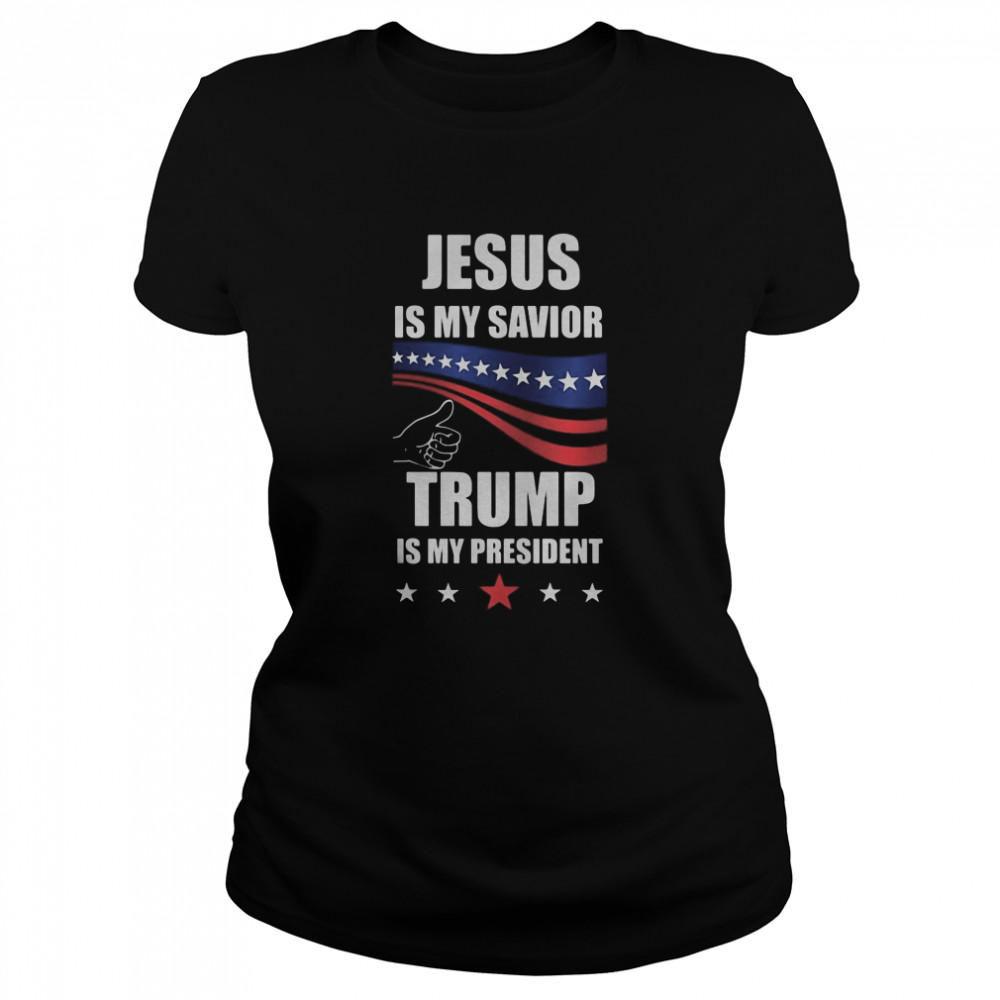 Jesus is my savior donald trump is my president  Classic Women's T-shirt