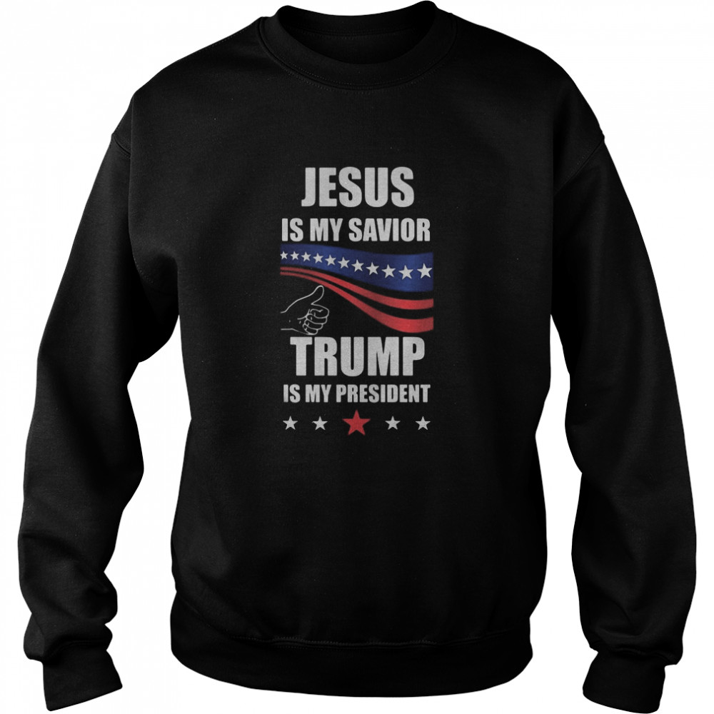 Jesus is my savior donald trump is my president  Unisex Sweatshirt