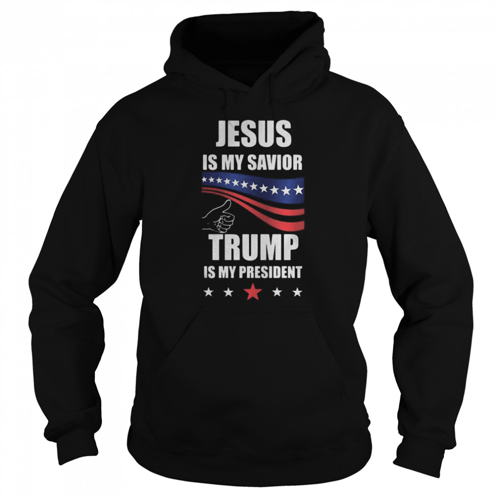 Jesus is my savior donald trump is my president  Unisex Hoodie