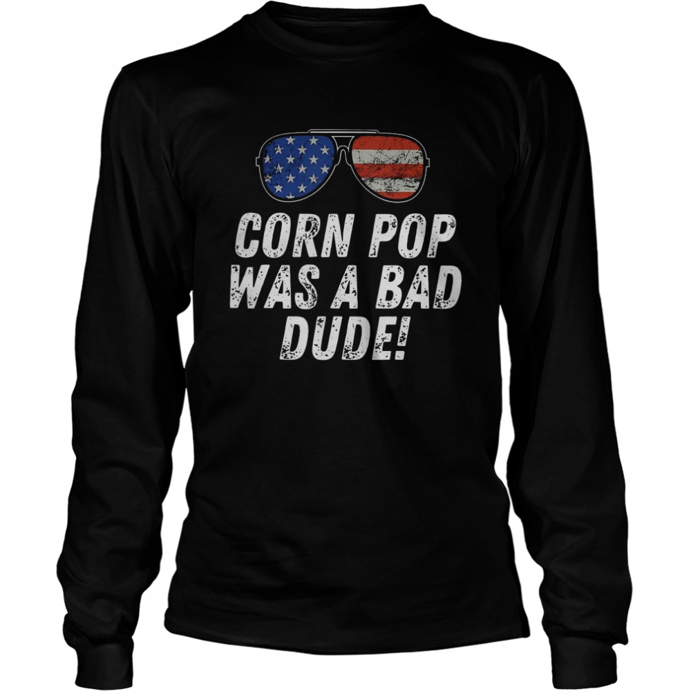 Joe Biden Corn Pop Was A Bad Dude  Long Sleeved T-shirt