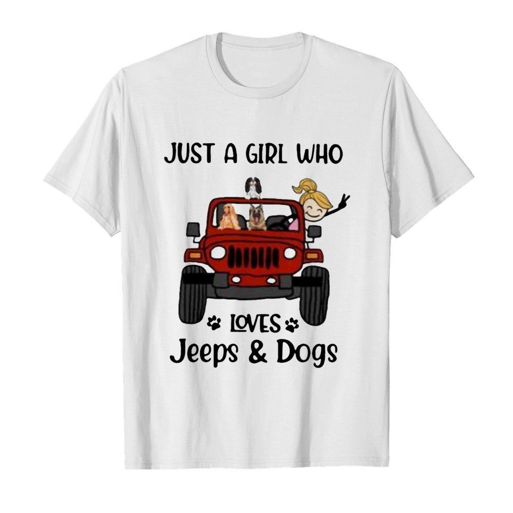 Just A Girl Who Loves Jeeps And Dogs shirt