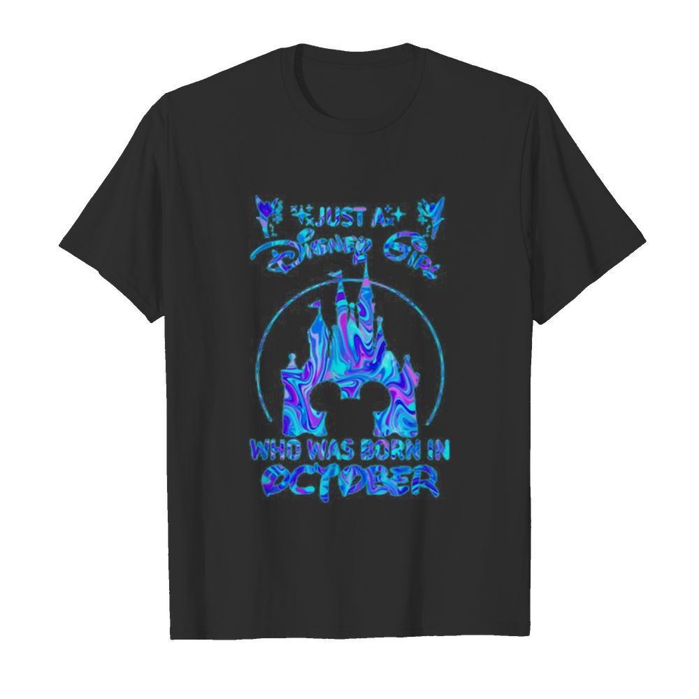 Just a disney girl who was born in october shirt