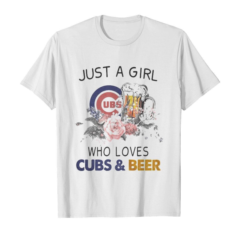 Just a girl who loves chicago cubs and beer flowers shirt