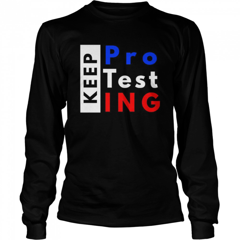 Keep Protesting  Long Sleeved T-shirt