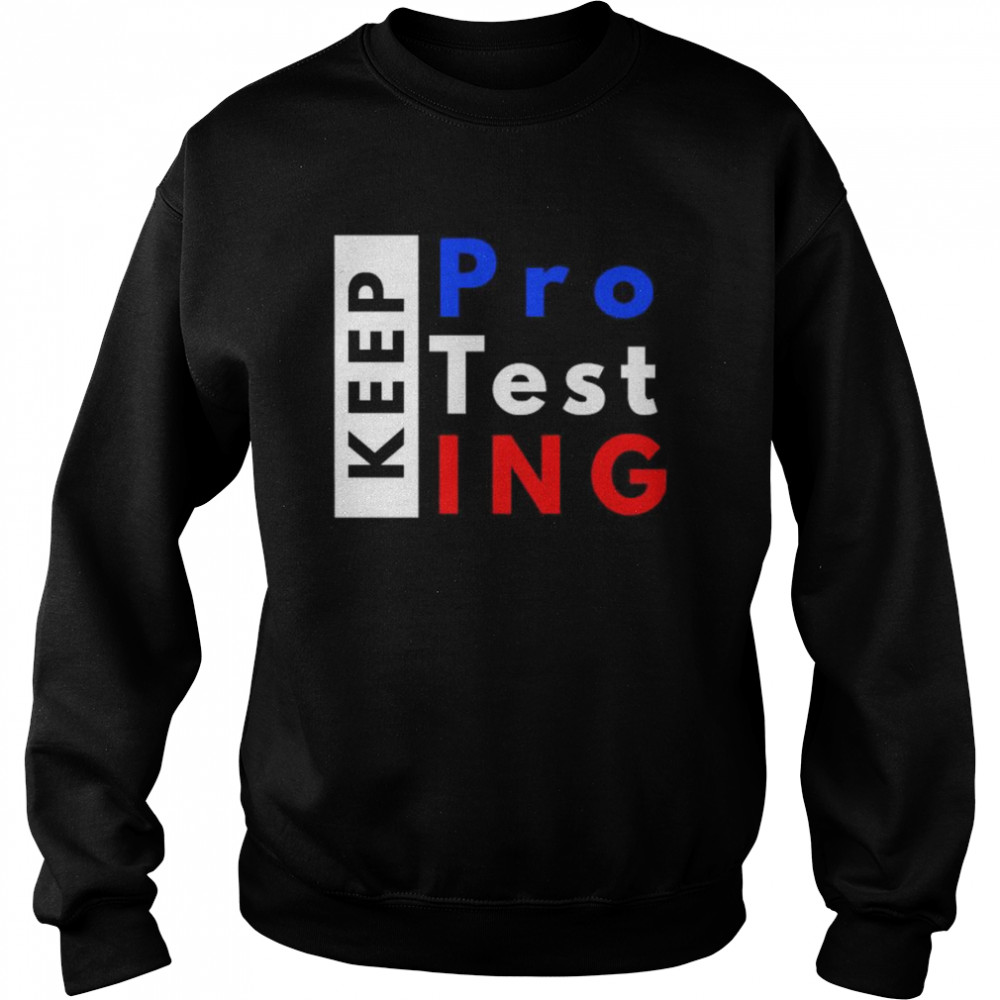 Keep Protesting  Unisex Sweatshirt