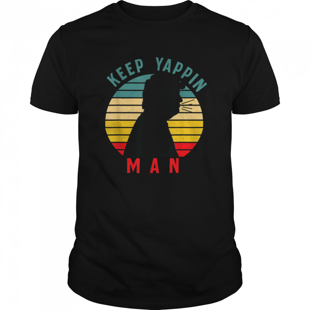 Keep Yappin Man AntiTrump 2020  Classic Men's T-shirt