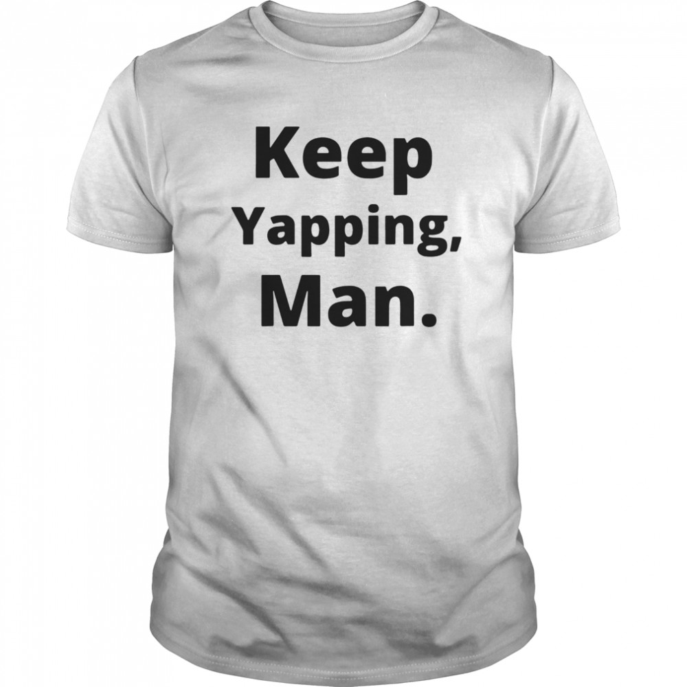 Keep Yapping Man Joe Biden President Trump 2020 Election shirt