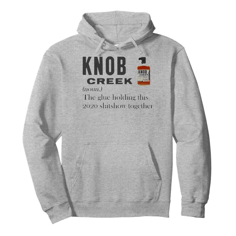 Knob creek noun the glue holding this 2020 shitshow together  Unisex Hoodie