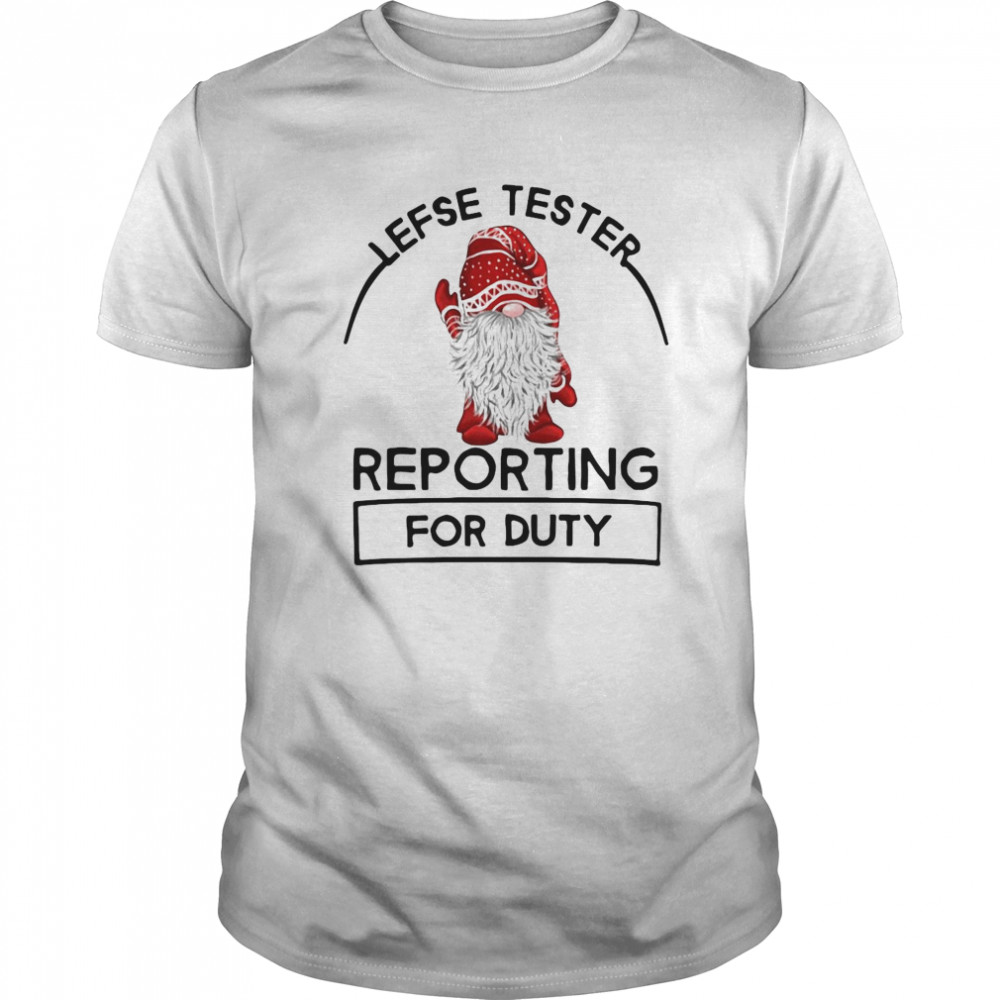 Lefse Tester Reporting For Duty shirt