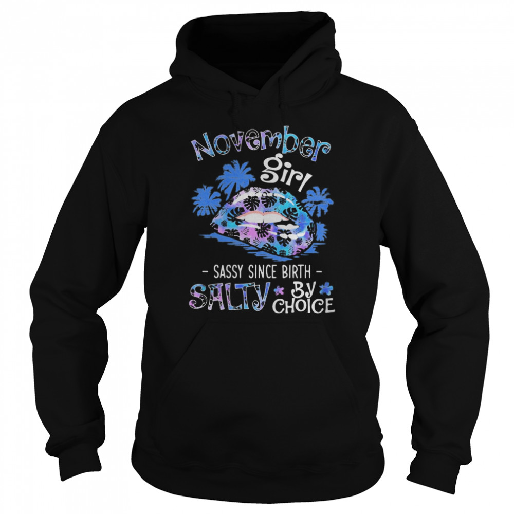 Lips november girl sassy since birth salty by choice  Unisex Hoodie