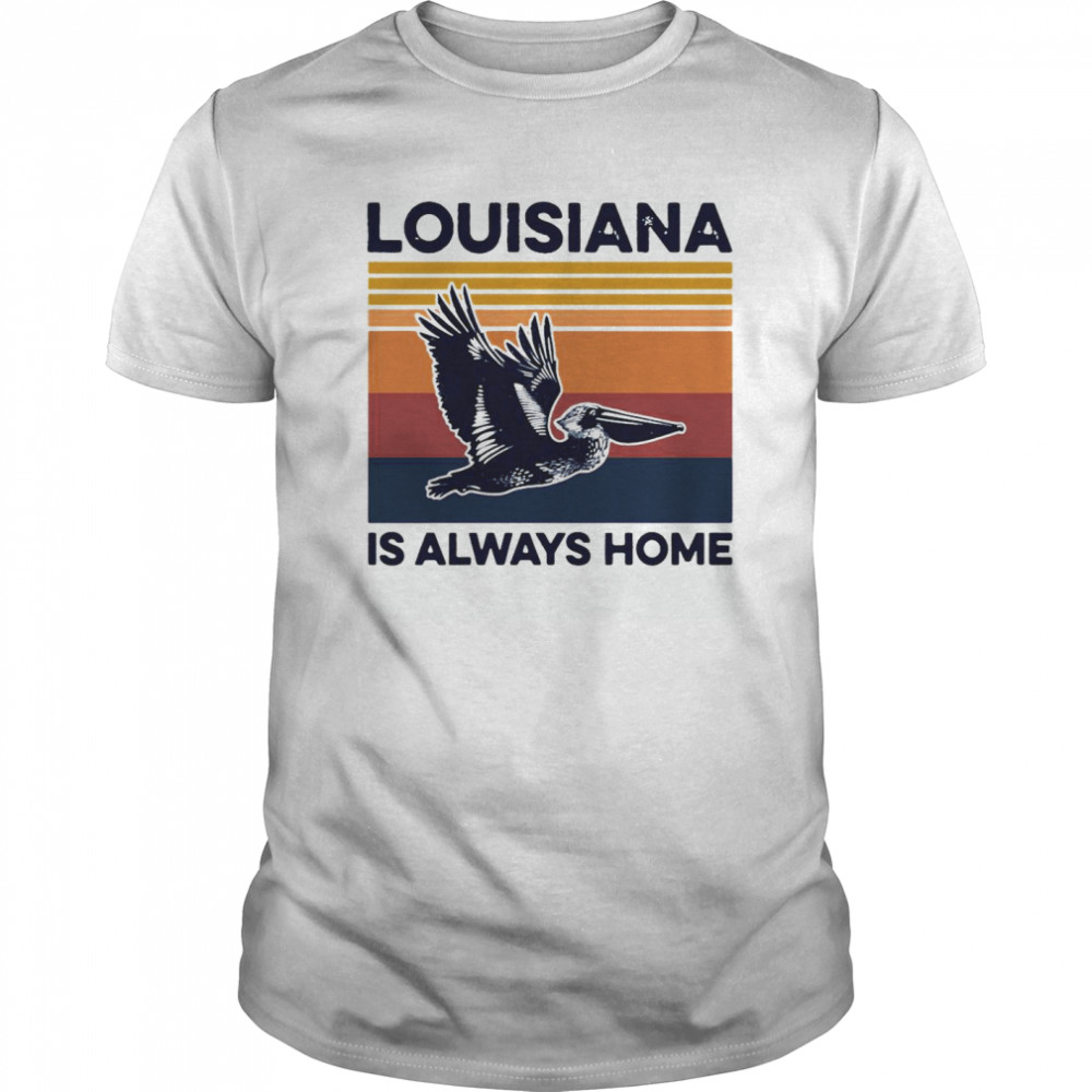 Louisiana Is Always Home Vintage Retro shirt