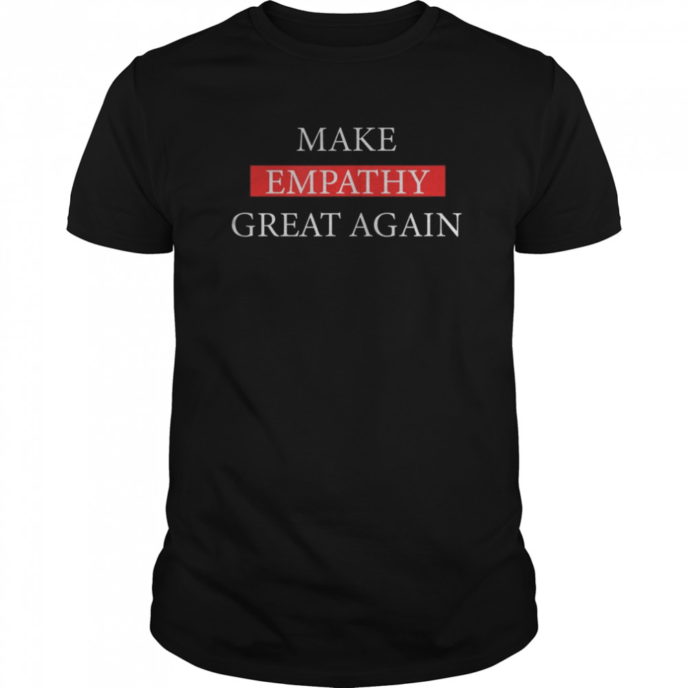 Make Empathy Great Again  Classic Men's T-shirt