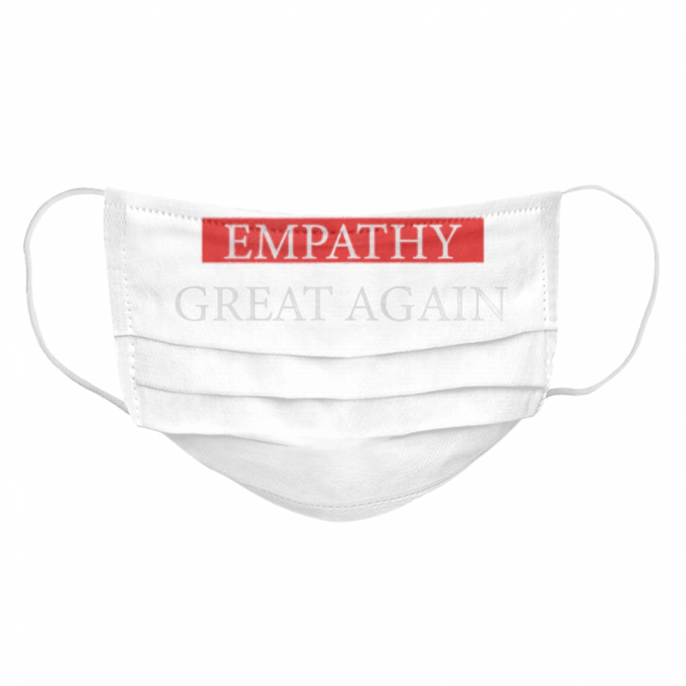 Make Empathy Great Again  Cloth Face Mask