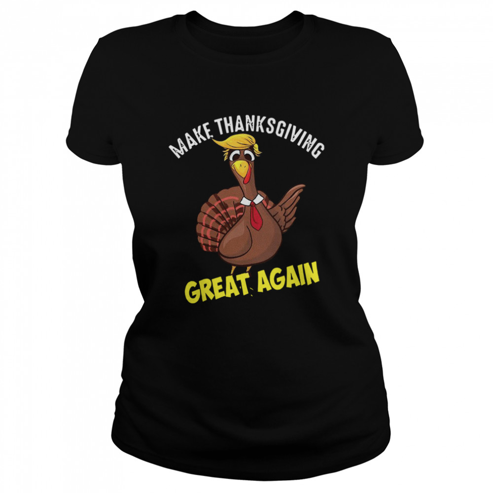 Make Thanksgiving Great Again  Classic Women's T-shirt