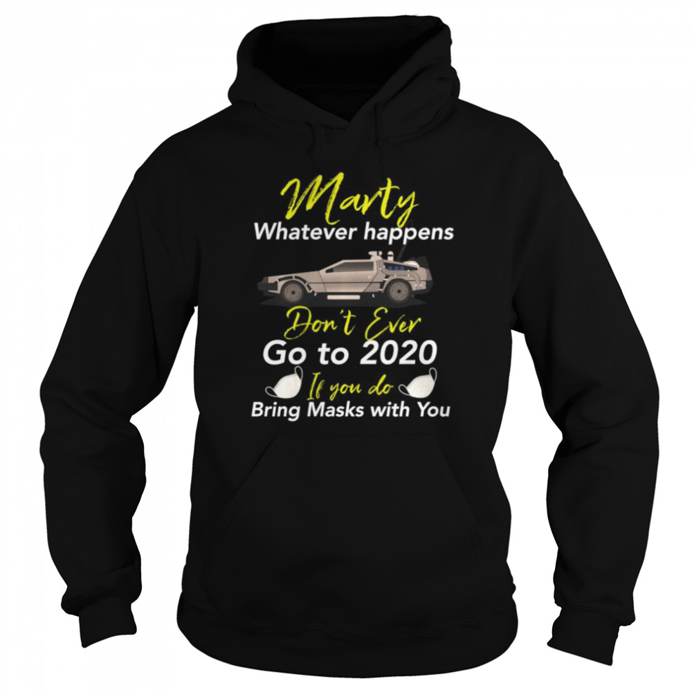 Marty Don’t Ever Go to 2020 If You do, Bring a Mask  Unisex Hoodie