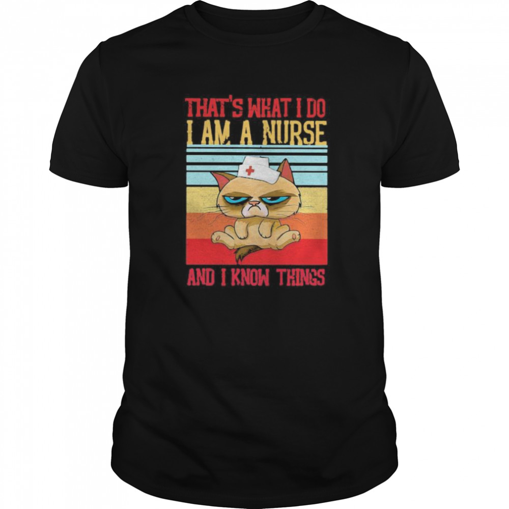 Meme cat that’s what i do i am a nurse and i know things vintage retro shirt