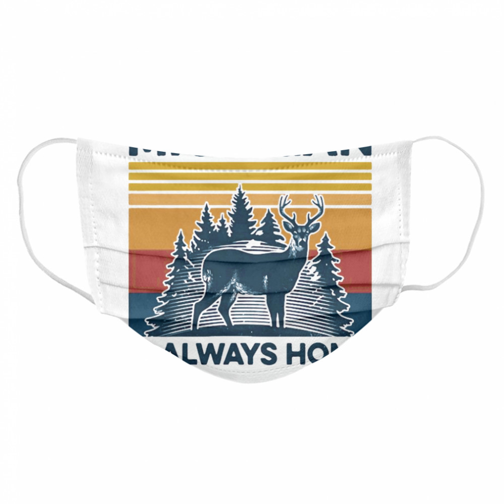 Michigan Is Always Home Vintage Retro  Cloth Face Mask