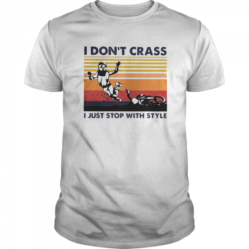 Motocross i don’t crass i just stop with style vintage retro shirt