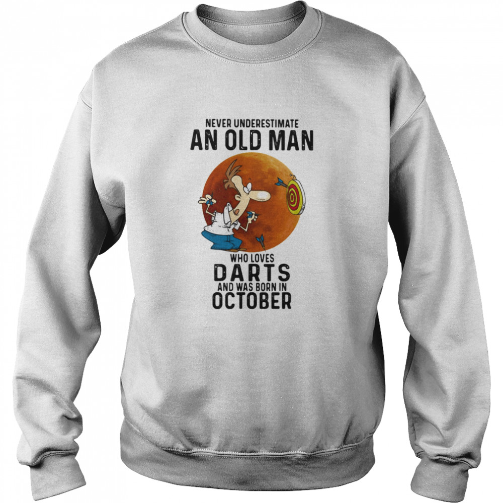 Never underestimate an old man who loves darts and was born in october sunset  Unisex Sweatshirt