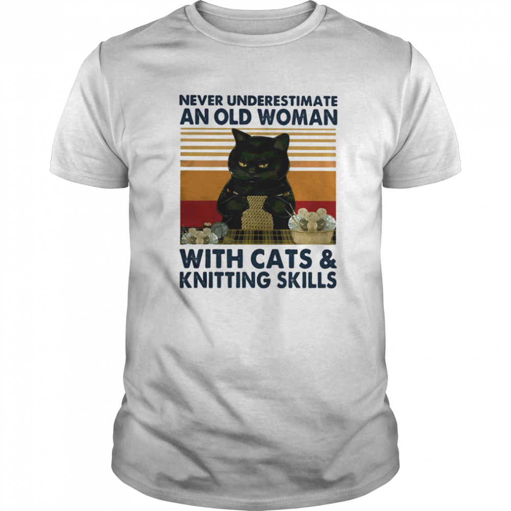 Never underestimate an old woman with cats and knitting skills vintage retro shirt