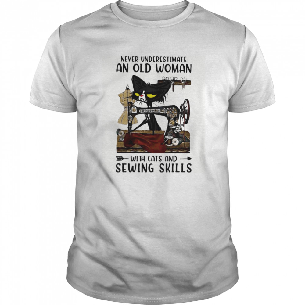 Never underestimate an old woman with cats and sewing skills shirt