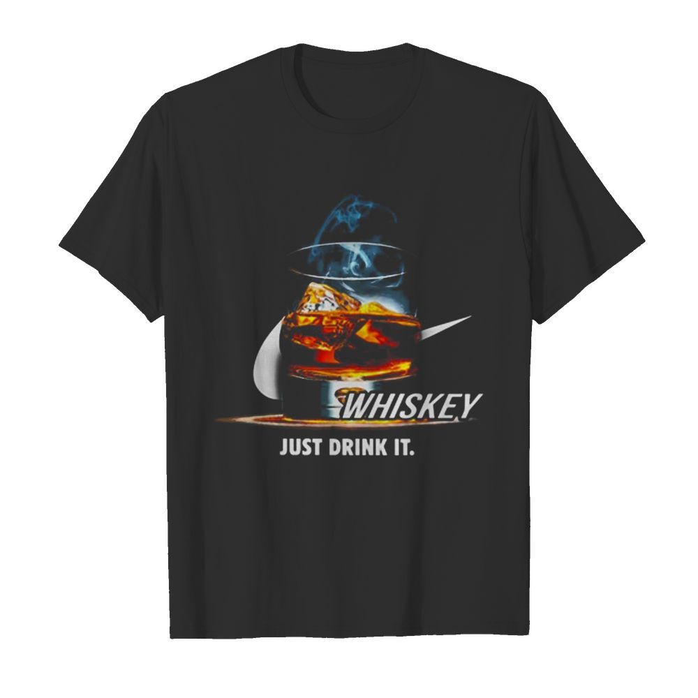 Nike Whiskey Just Drink It shirt