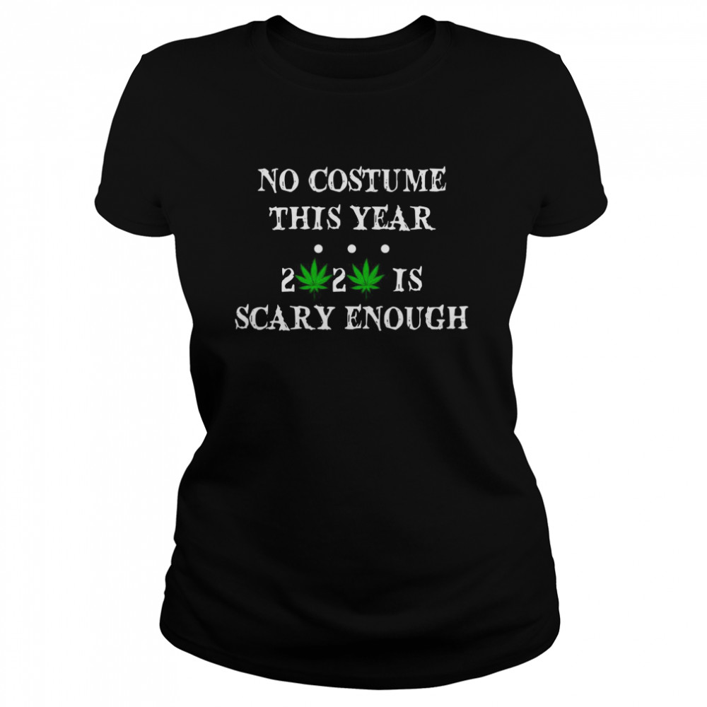 No Costume This Year 2020 Is Scary Enough  Classic Women's T-shirt