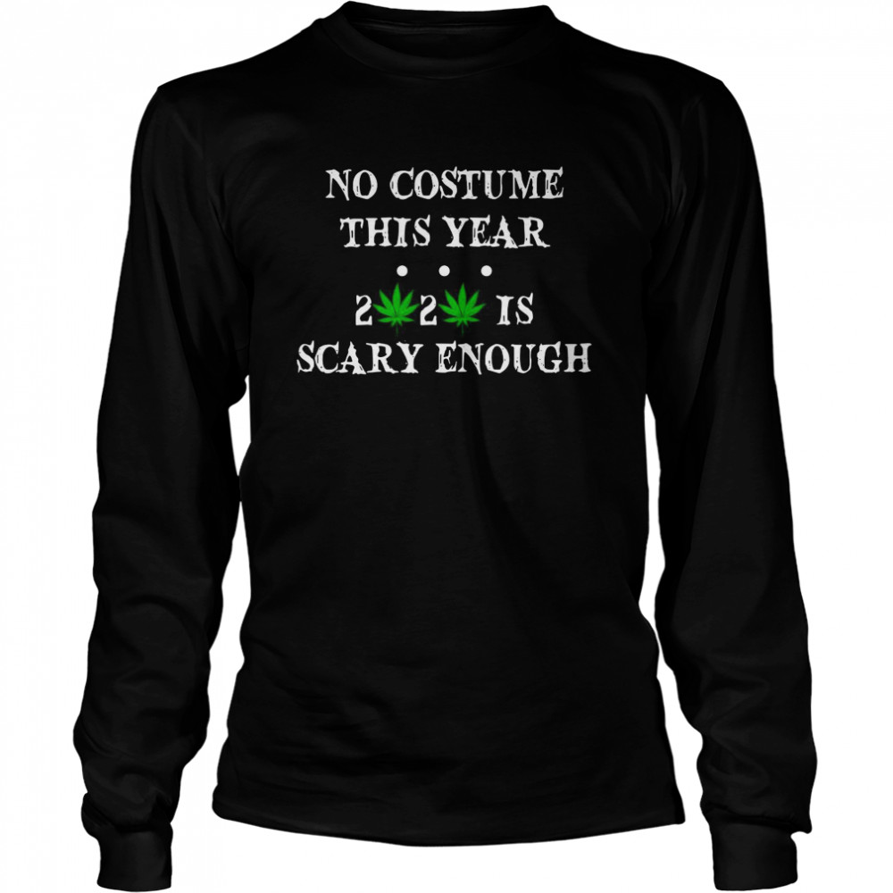 No Costume This Year 2020 Is Scary Enough  Long Sleeved T-shirt