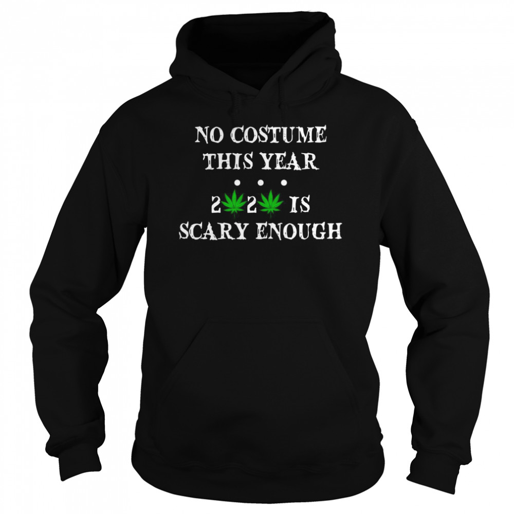 No Costume This Year 2020 Is Scary Enough  Unisex Hoodie