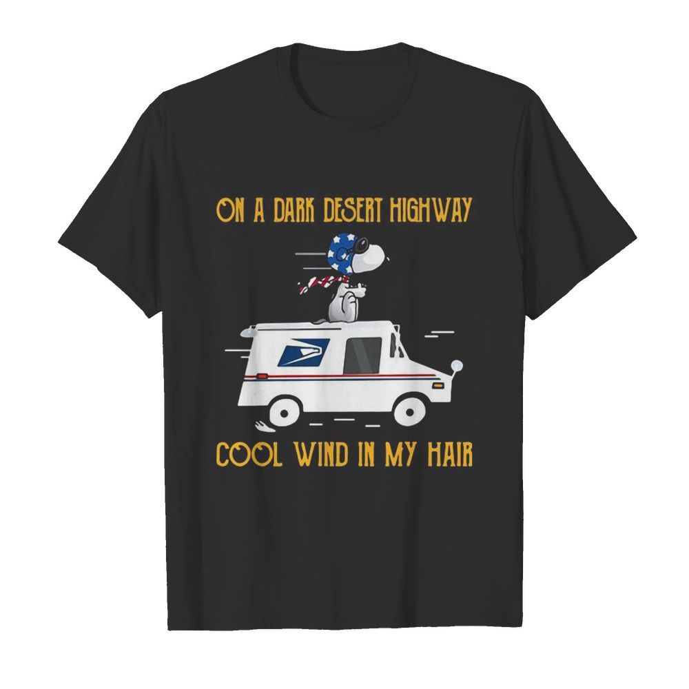 On A Dark Desert Highway Cool Wind In My Hair Snoopy USPS shirt