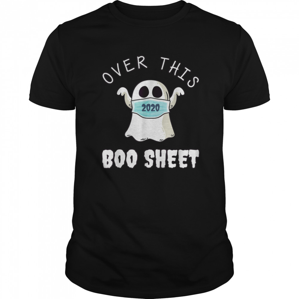 Over This 2020 Boo Sheet Ghost Halloween Horror shirt