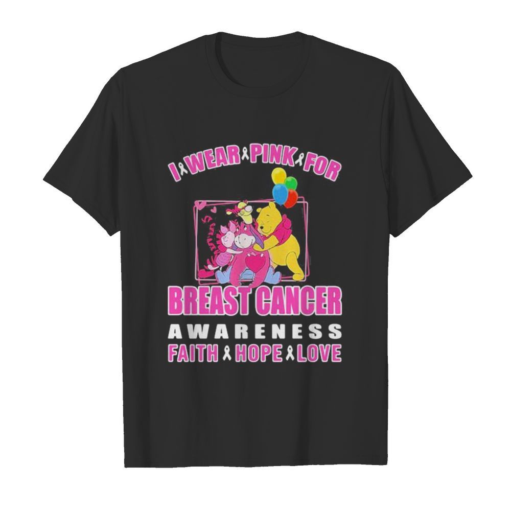 Pooh and friends i wear pink for breast cancer awareness faith hope love shirt