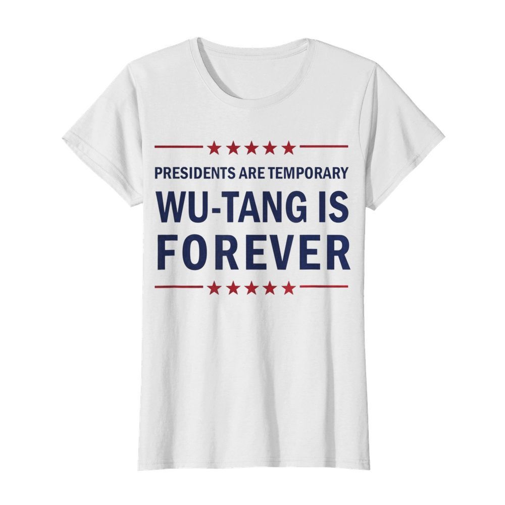 Presidents are Temporary Wu Tang is forever  Classic Women's T-shirt