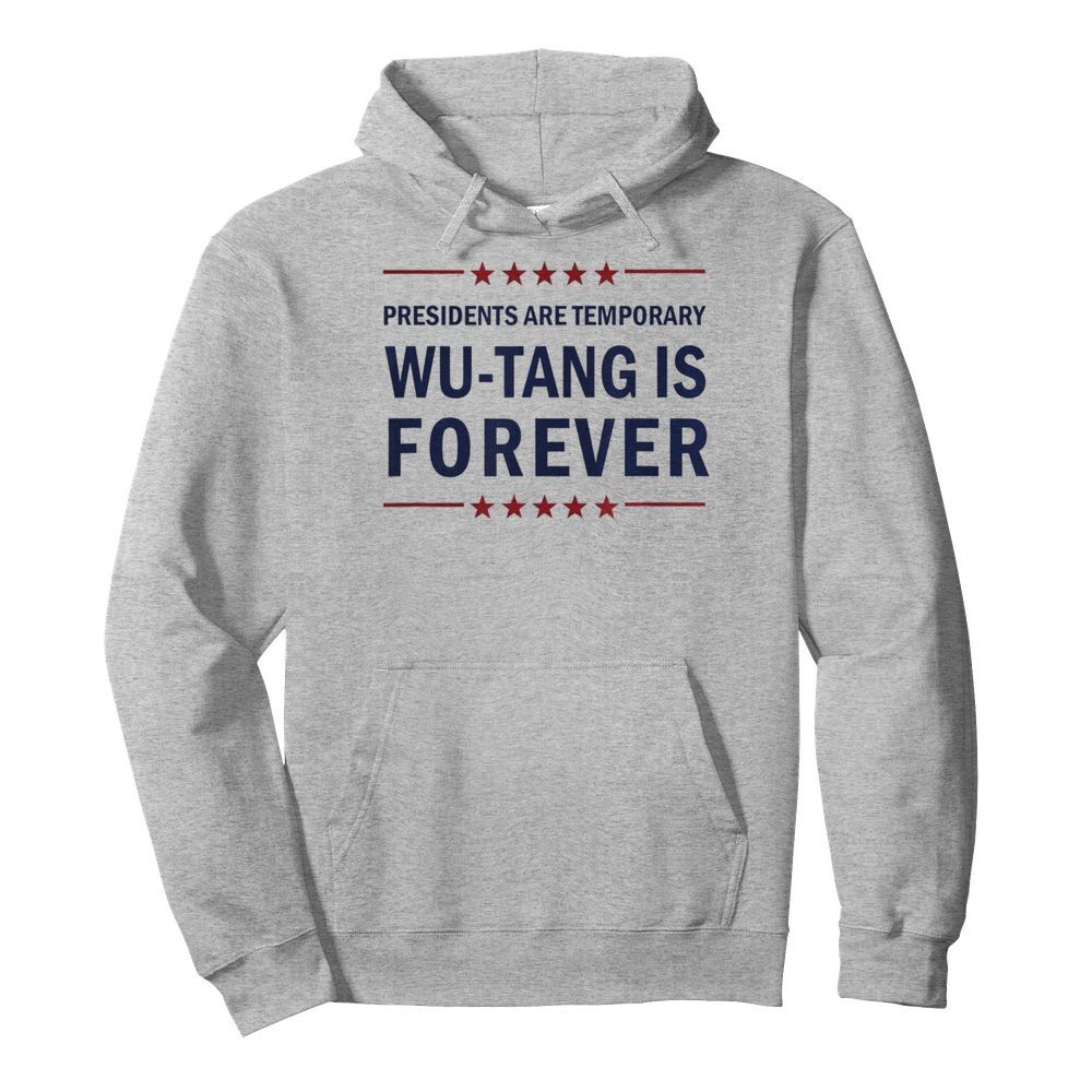 Presidents are Temporary Wu Tang is forever  Unisex Hoodie