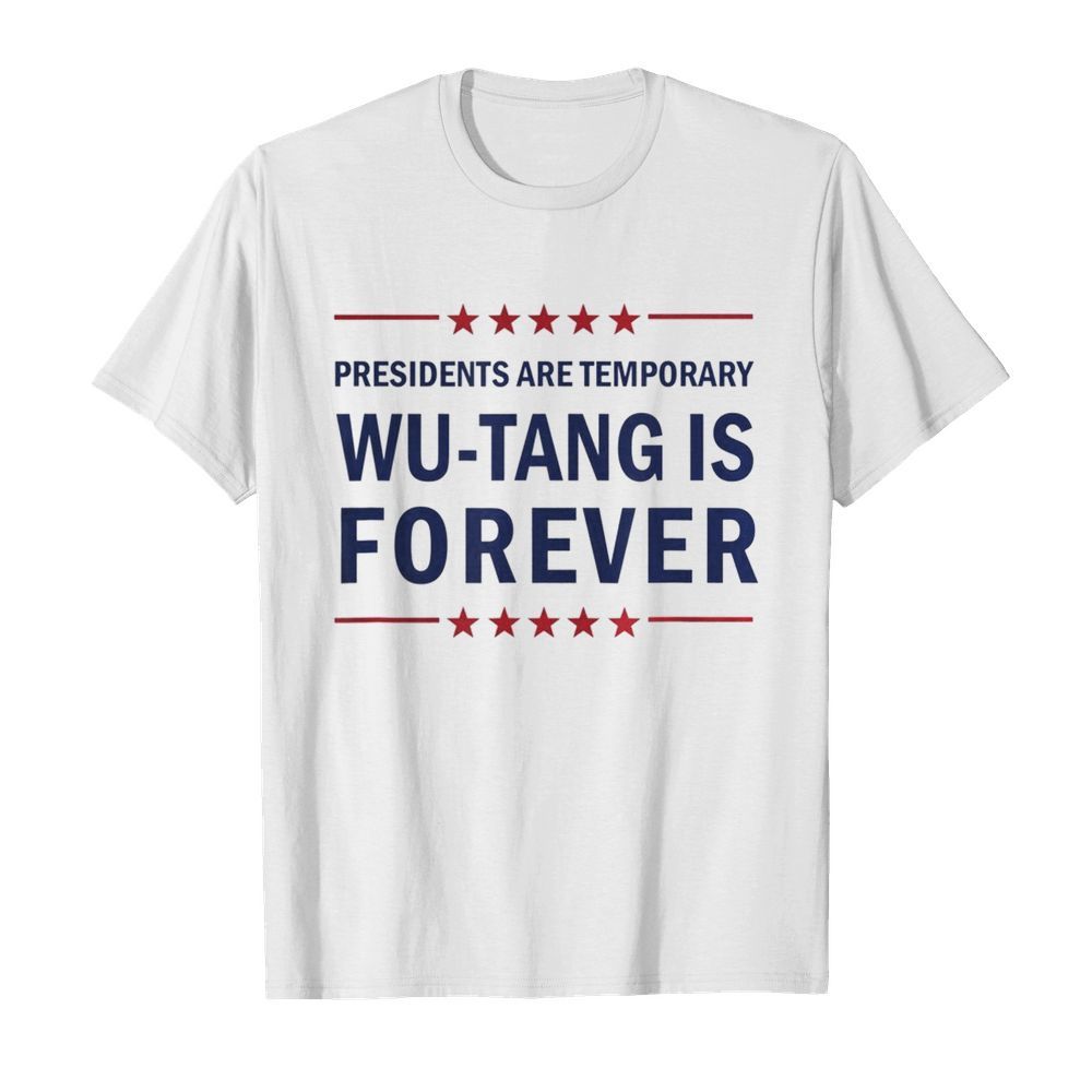 Presidents are Temporary Wu Tang is forever  Classic Men's T-shirt