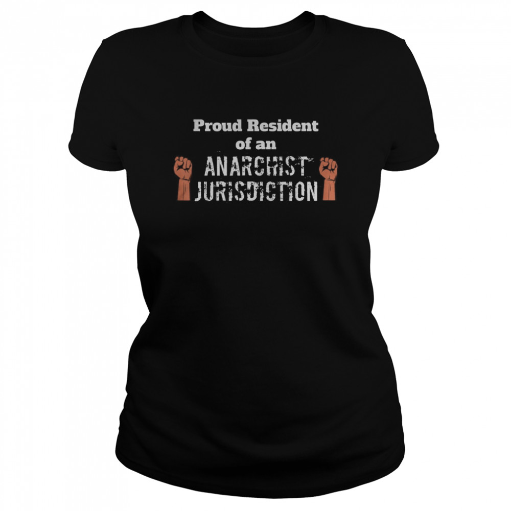 Proud Resident Of An Anarchist Jurisdiction  Classic Women's T-shirt