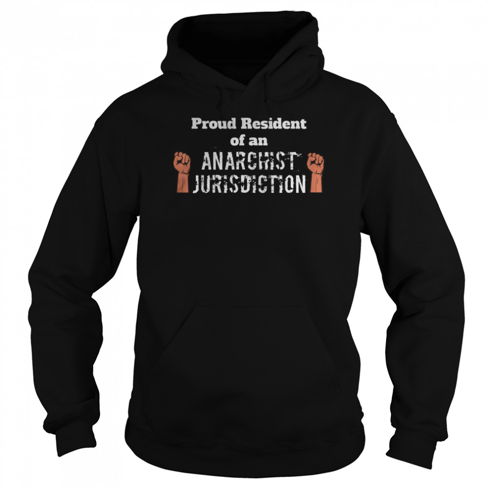 Proud Resident Of An Anarchist Jurisdiction  Unisex Hoodie