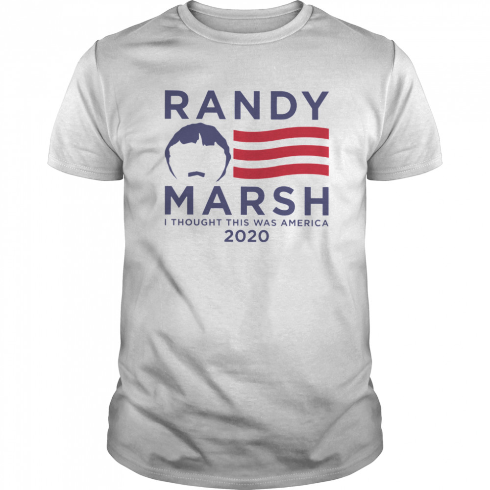 Randy Marsh I Thought This Was America 2020 shirt