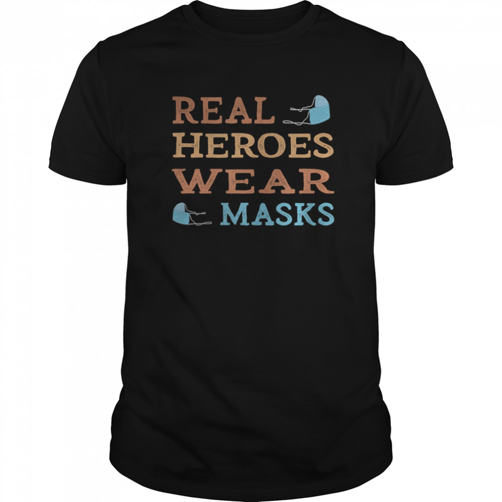 Real heroes wear masks shirt