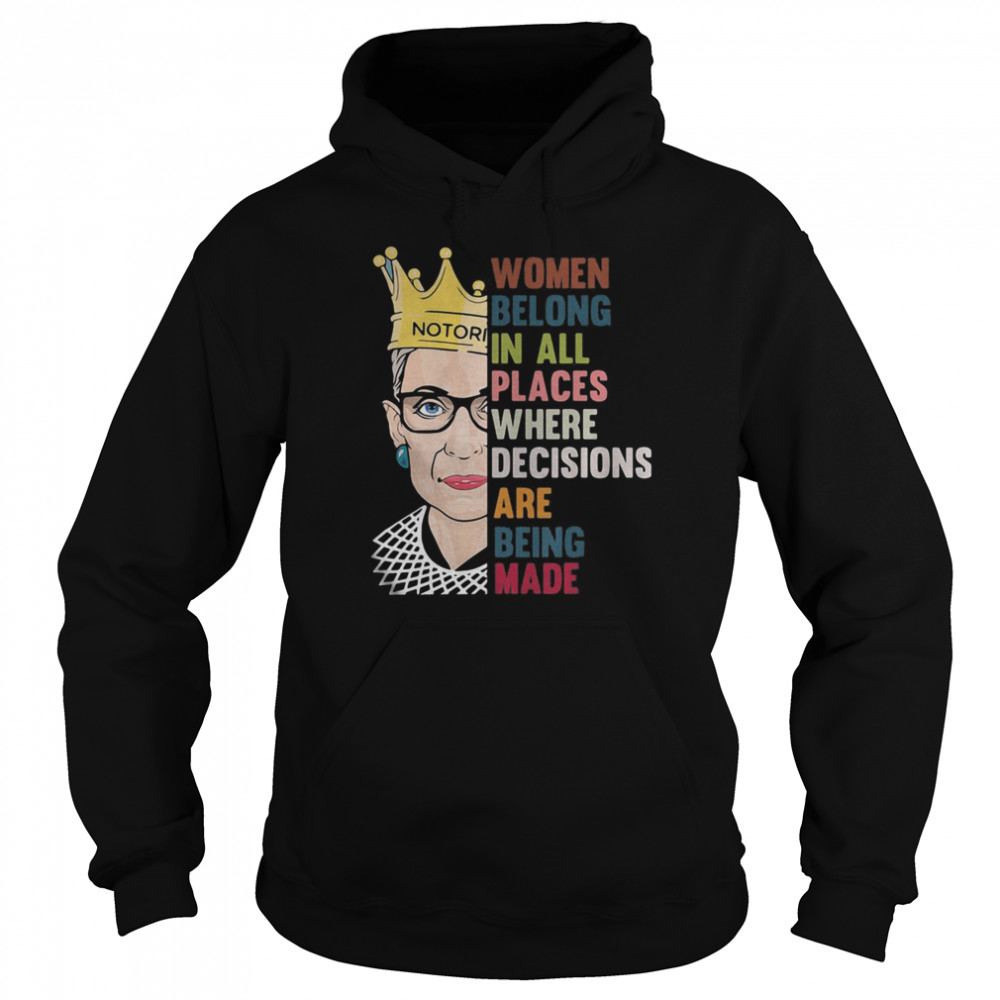 Ruth bader ginsburg queen women belong in all places where decisions are being made  Unisex Hoodie