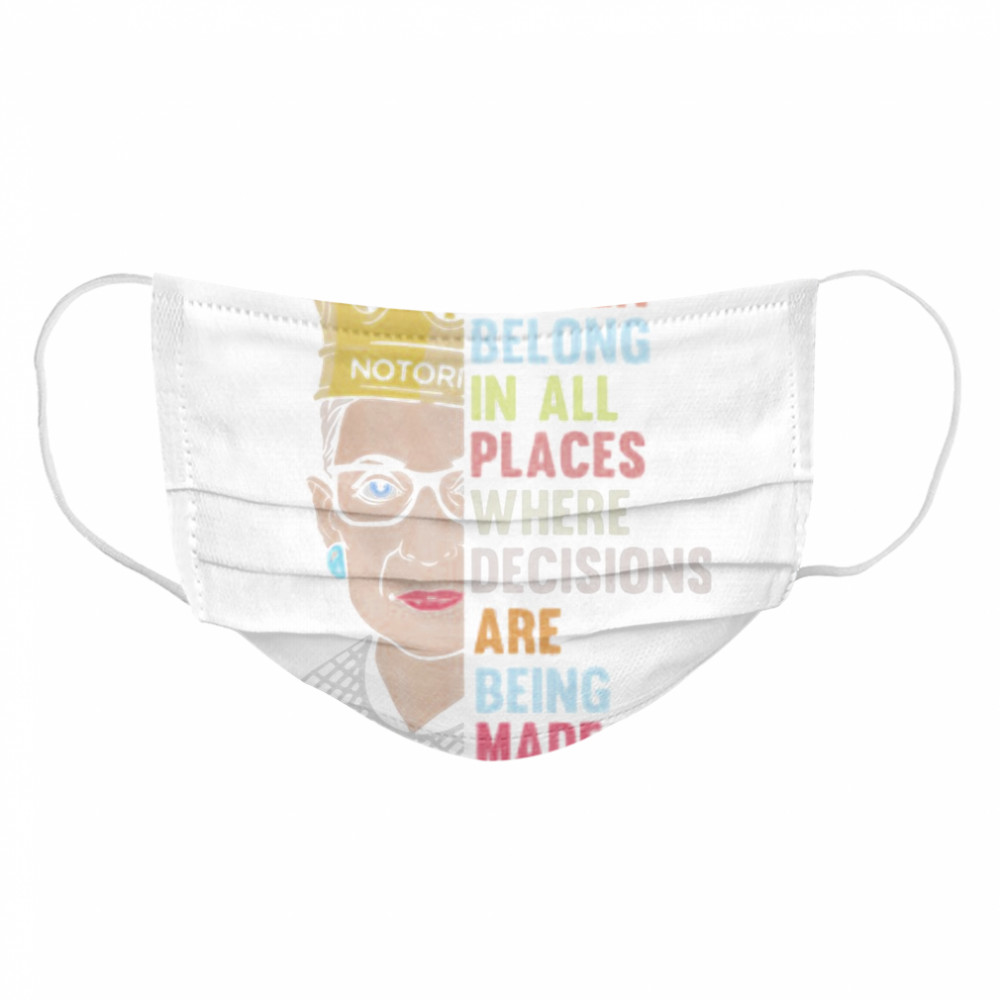 Ruth bader ginsburg queen women belong in all places where decisions are being made  Cloth Face Mask