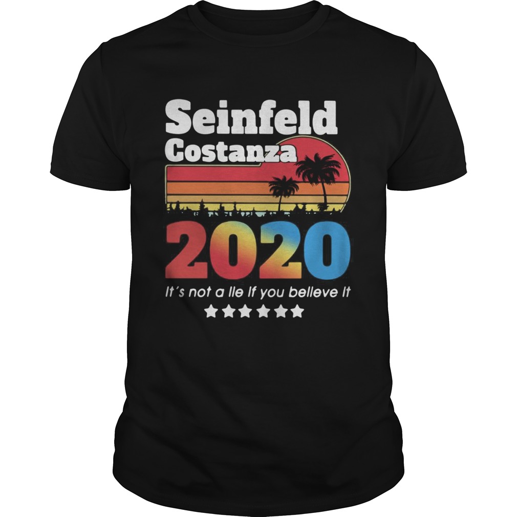 Seinfeld Costanza 2020 Its Not A Lie If You Believe It Vintage shirt