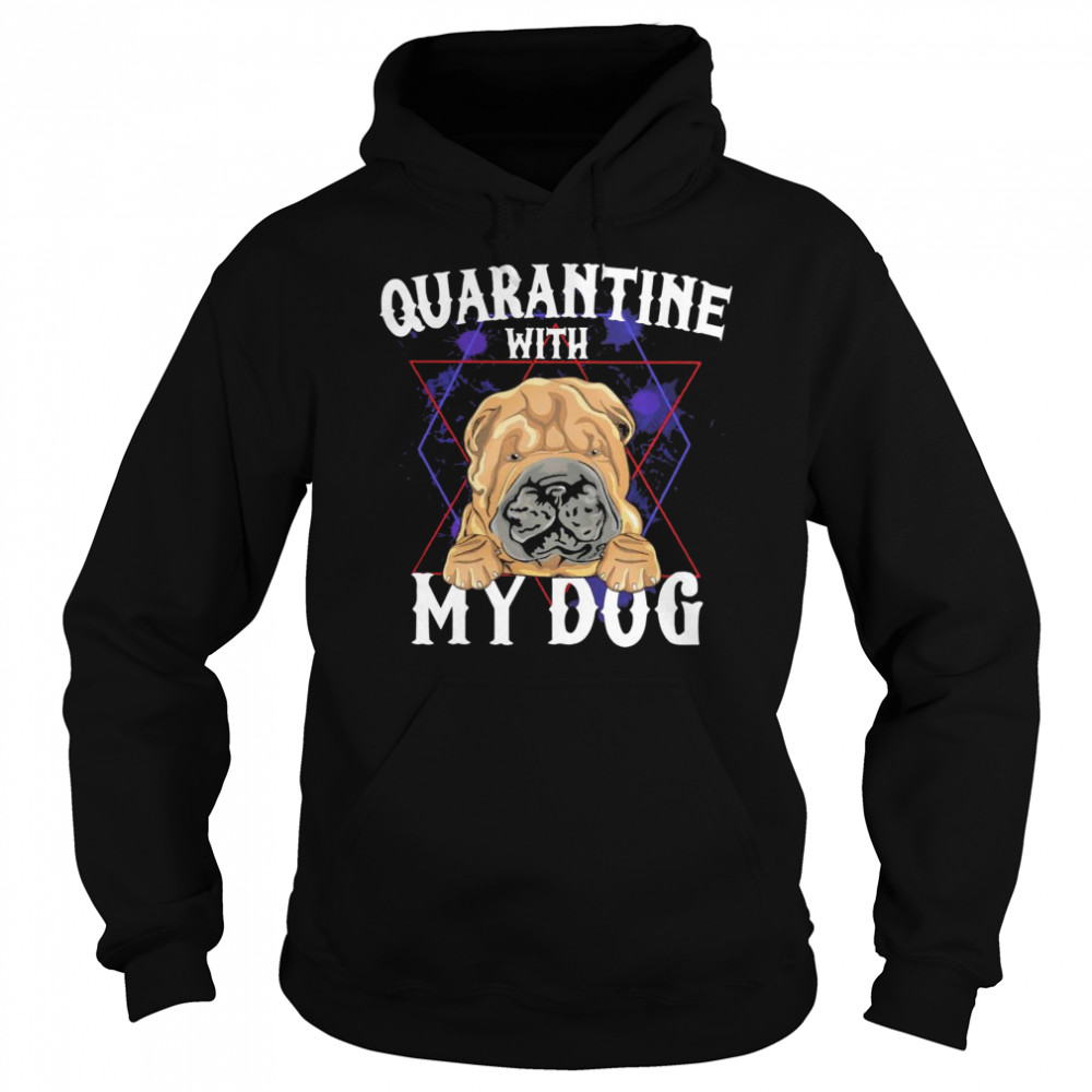 Shar Pei Quarantine With My Dog  Unisex Hoodie