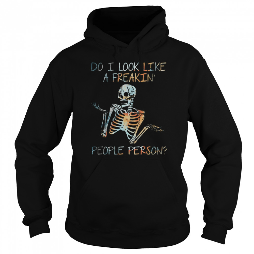 Skeleton do i look like a freaking people person  Unisex Hoodie