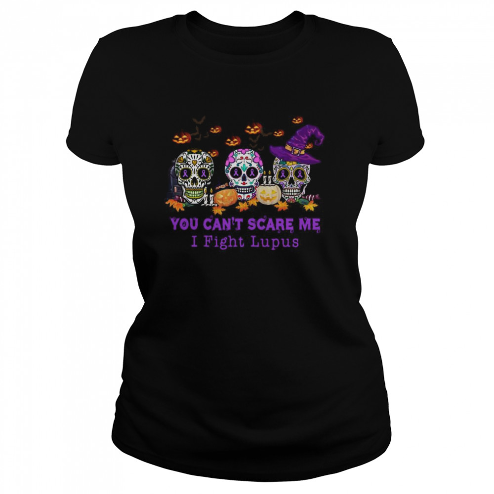 Skulls Pumpkins You Cant Scare Me I Fight Lupus Halloween  Classic Women's T-shirt