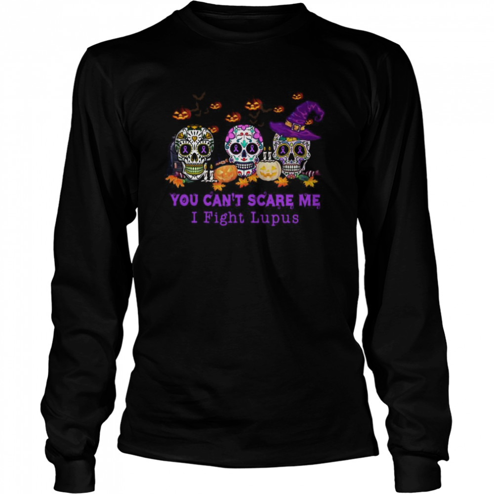 Skulls Pumpkins You Cant Scare Me I Fight Lupus Halloween  Long Sleeved T-shirt