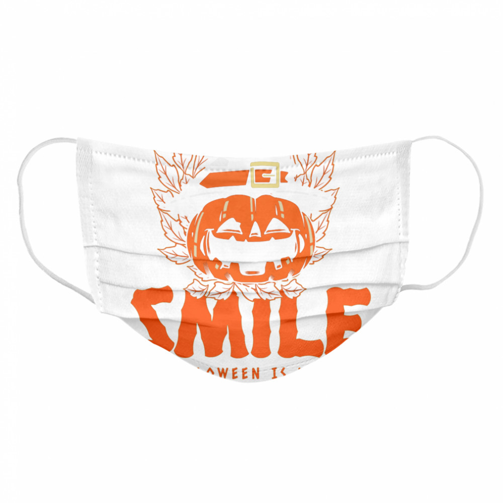 Smile Pumpkin Halloween Day Is Here  Cloth Face Mask