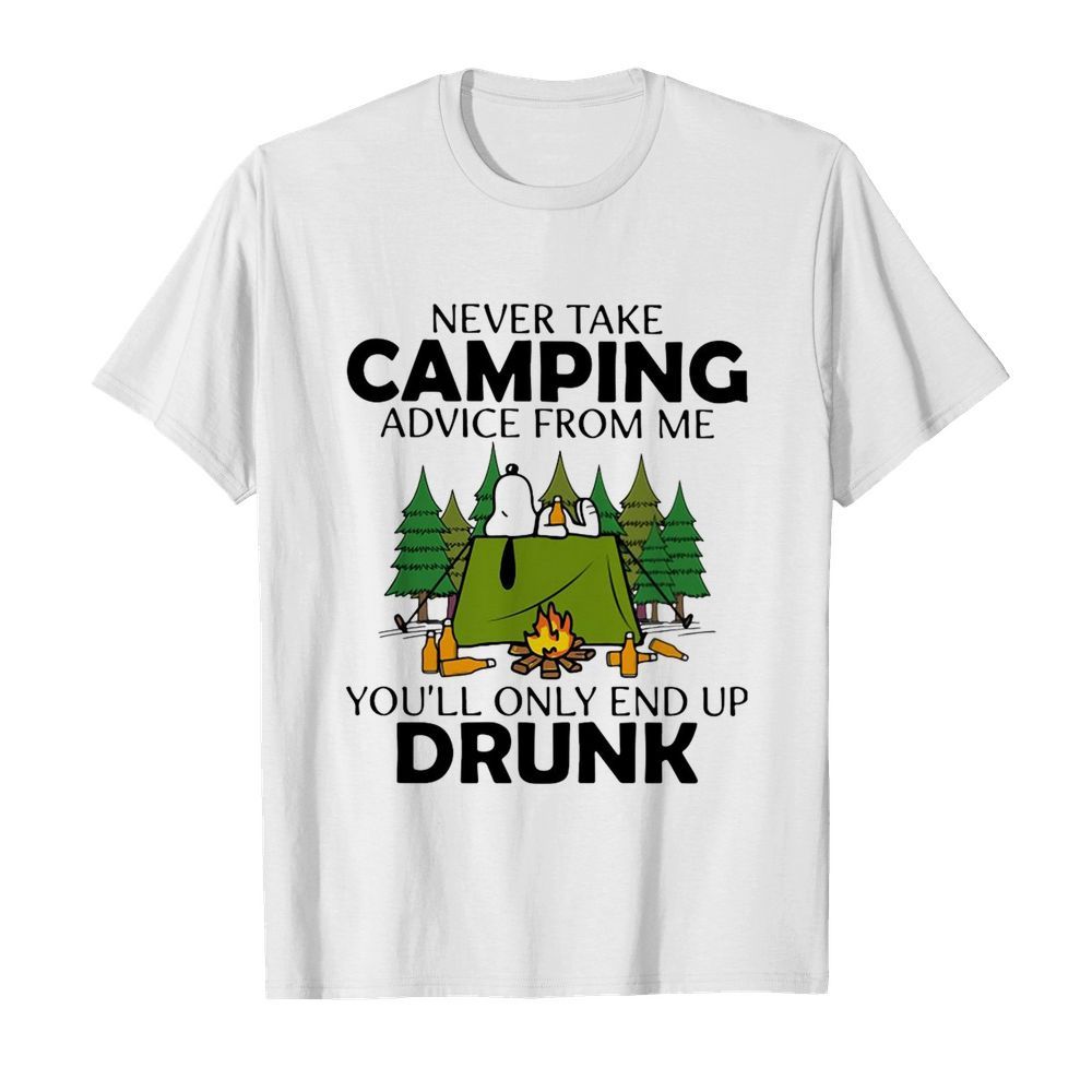 Snoopy Never Take Camping Advice From Me You’ll Only End Up Drunk shirt