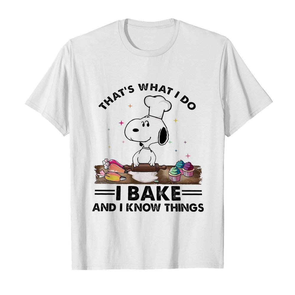 Snoopy That’s What I Do I Bake And I Know Things shirt