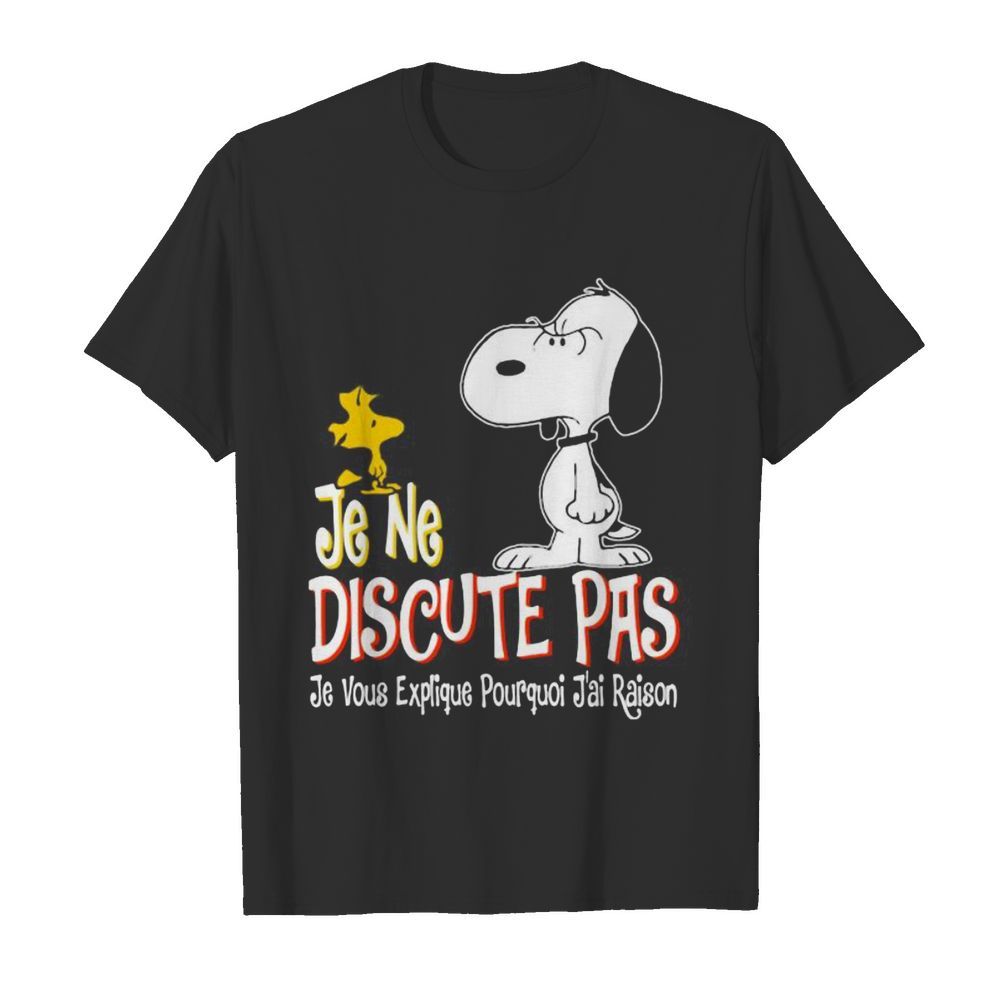 Snoopy and woodstock je ne discute pas je vous explique pourquoi j’ai raison shirt